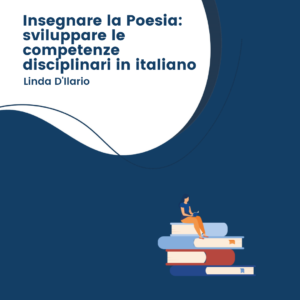 Insegnare la Poesia: sviluppare le competenze disciplinari in italiano