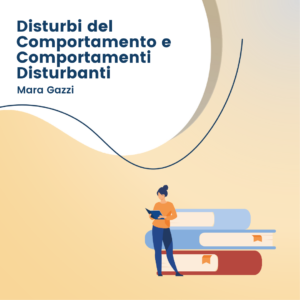 Disturbi del Comportamento e Comportamenti Disturbanti:<br>Gestire le situazioni complesse