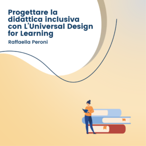 Progettare la didattica inclusiva con L’Universal Design for Learning