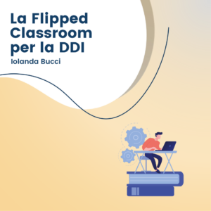 La Flipped Classroom per la DDI