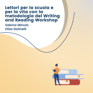 Lettori per la scuola e per la vita con la metodologia del Writing and Reading Workshop