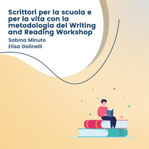 Scrittori per la scuola e per la vita con la metodologia del Writing and Reading Workshop