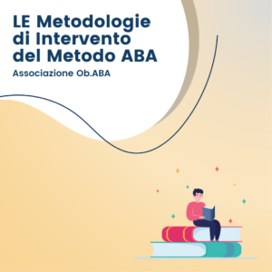 Le Metodologie di intervento del Metodo ABA