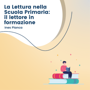 La Lettura nella Scuola Primaria:  il lettore in formazione